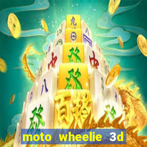 moto wheelie 3d dinheiro infinito 2024